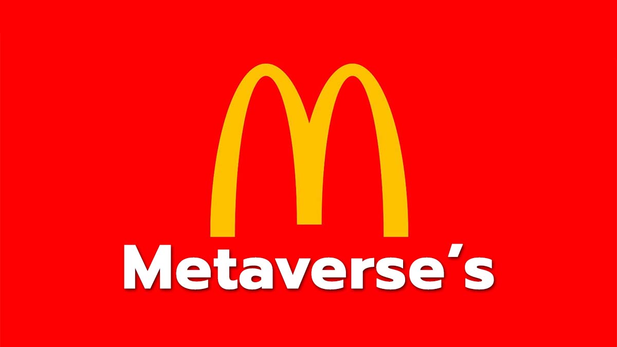 McDonalds ยื่นขอจดสิทธิบัตรโซลูชั่น Metaverse ลุยสร้างร้านอาหารดิจิทัลในโลกเสมือนจริง