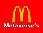 McDonalds ยื่นขอจดสิทธิบัตรโซลูชั่น Metaverse ลุยสร้างร้านอาหารดิจิทัลในโลกเสมือนจริง